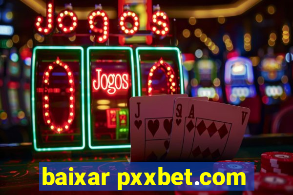 baixar pxxbet.com